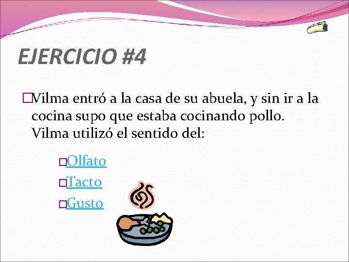 EJERCICIO #4 �Vilma entró a la casa de su abuela, y sin ir a