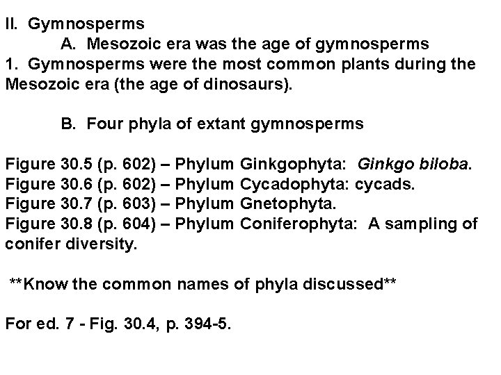 II. Gymnosperms A. Mesozoic era was the age of gymnosperms 1. Gymnosperms were the