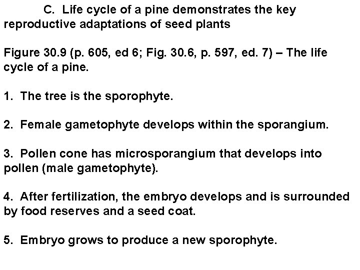  C. Life cycle of a pine demonstrates the key reproductive adaptations of seed