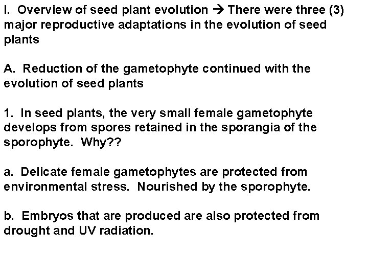 I. Overview of seed plant evolution There were three (3) major reproductive adaptations in