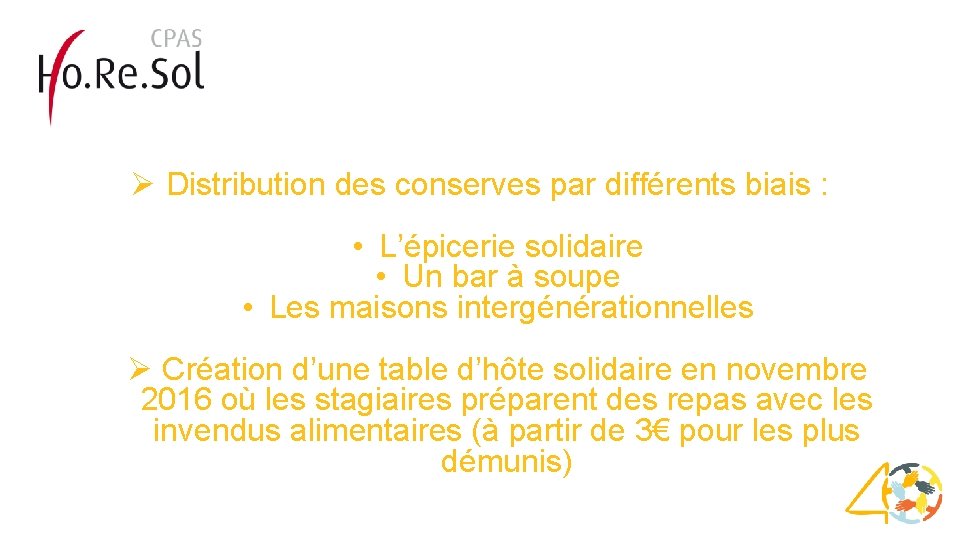 Ø Distribution des conserves par différents biais : • L’épicerie solidaire • Un bar