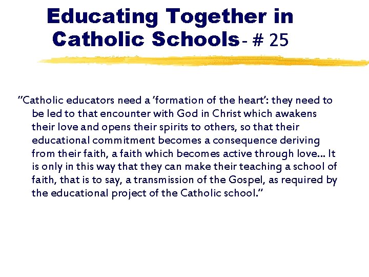 Educating Together in Catholic Schools- # 25 “Catholic educators need a ‘formation of the