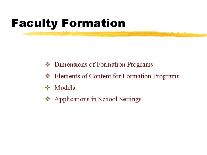 Faculty Formation v Dimensions of Formation Programs v Elements of Content for Formation Programs