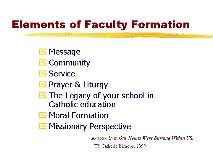 Elements of Faculty Formation y Message y Community y Service y Prayer & Liturgy