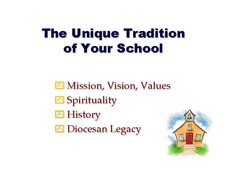 The Unique Tradition of Your School y Mission, Vision, Values y Spirituality y History
