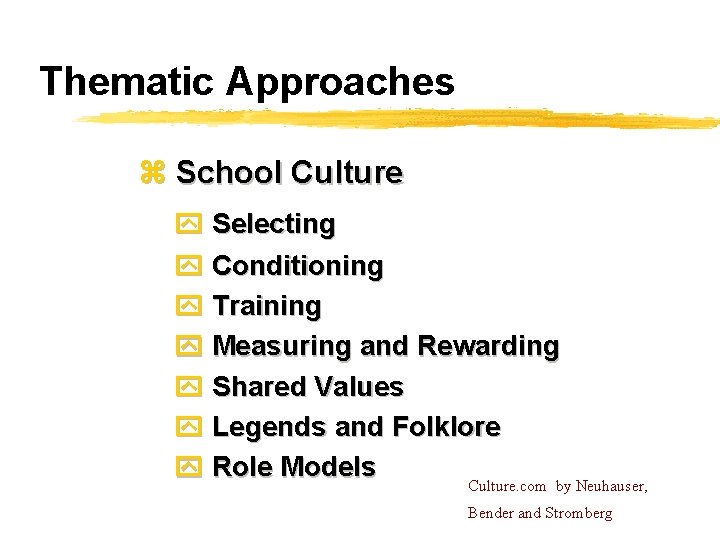 Thematic Approaches z School Culture y Selecting y Conditioning y Training y Measuring and