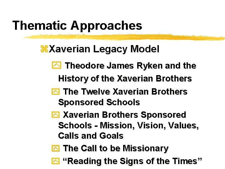 Thematic Approaches z. Xaverian Legacy Model y Theodore James Ryken and the History of