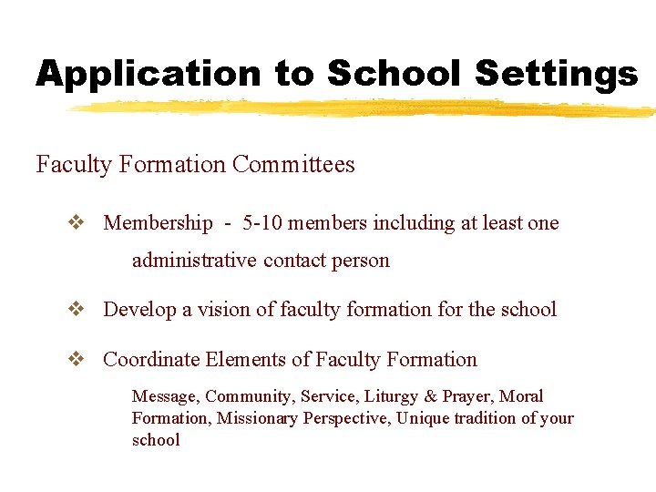 Application to School Settings Faculty Formation Committees v Membership - 5 -10 members including