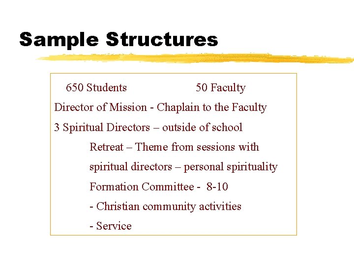 Sample Structures 650 Students 50 Faculty Director of Mission - Chaplain to the Faculty