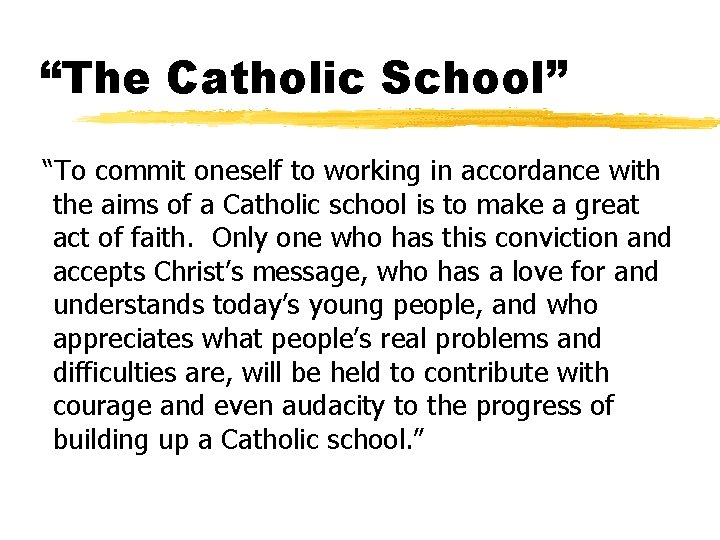 “The Catholic School” “To commit oneself to working in accordance with the aims of