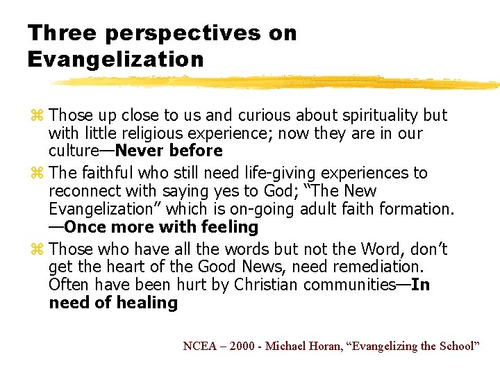 Three perspectives on Evangelization z Those up close to us and curious about spirituality