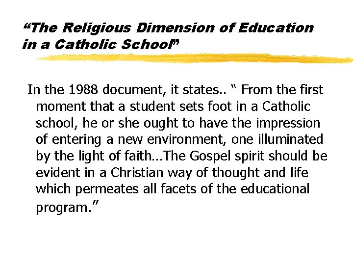 “The Religious Dimension of Education in a Catholic School” In the 1988 document, it