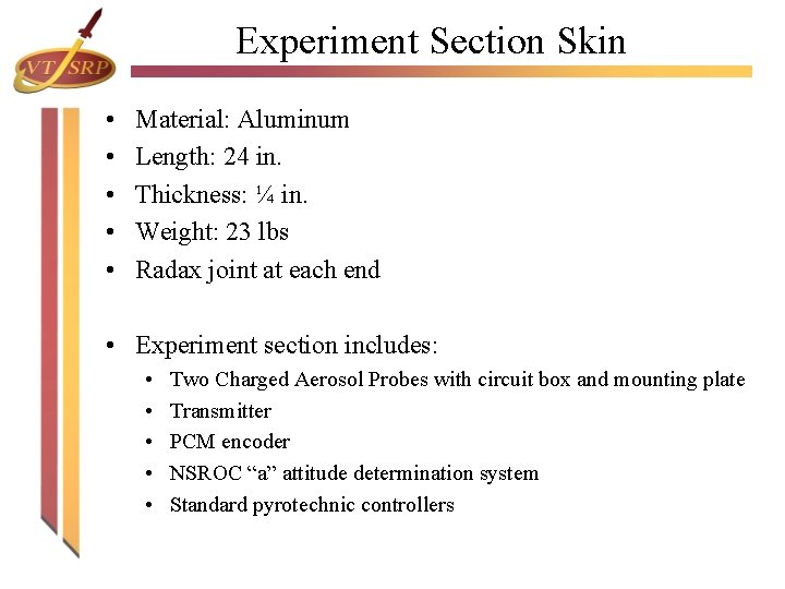 Experiment Section Skin • • • Material: Aluminum Length: 24 in. Thickness: ¼ in. Experiment Section Skin • • • Material: Aluminum Length: 24 in. Thickness: ¼ in.