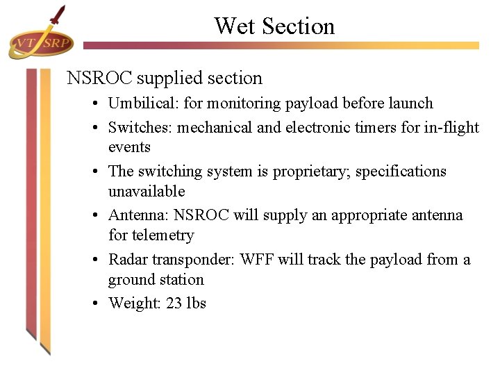 Wet Section NSROC supplied section • Umbilical: for monitoring payload before launch • Switches: Wet Section NSROC supplied section • Umbilical: for monitoring payload before launch • Switches:
