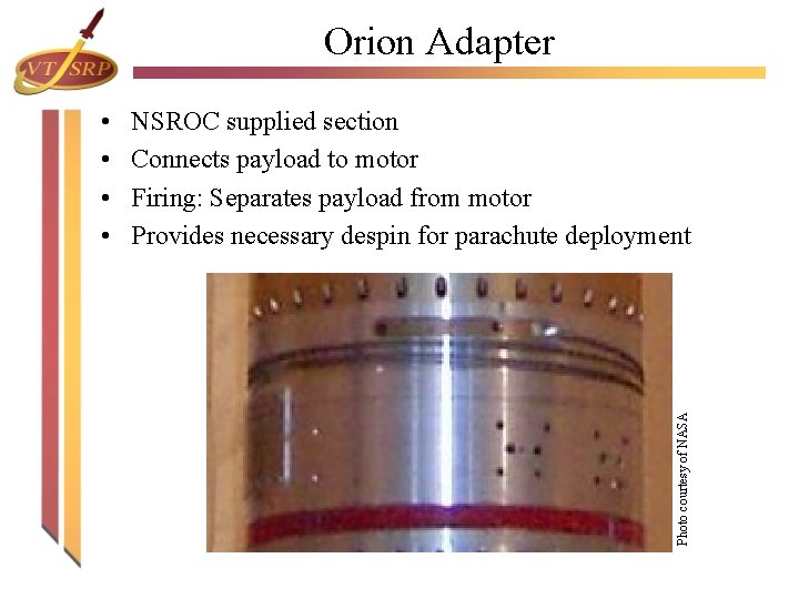 Orion Adapter NSROC supplied section Connects payload to motor Firing: Separates payload from motor Orion Adapter NSROC supplied section Connects payload to motor Firing: Separates payload from motor