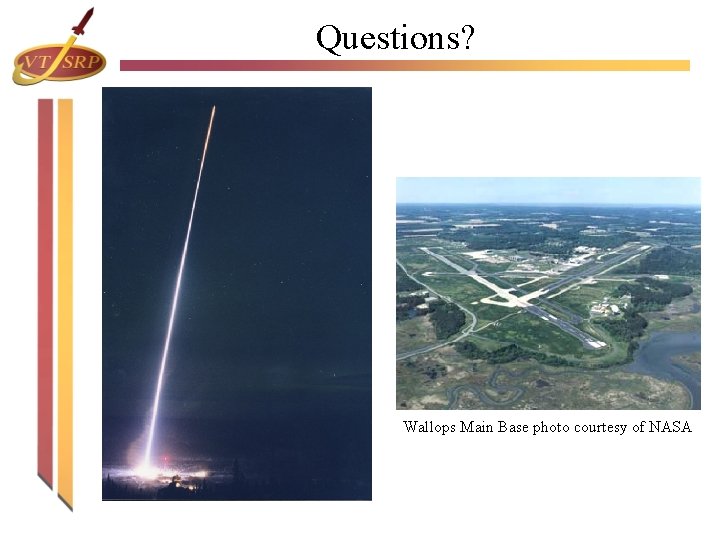 Questions? Wallops Main Base photo courtesy of NASA Questions? Wallops Main Base photo courtesy of NASA
