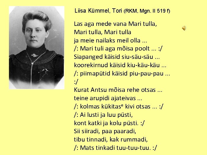 Liisa Kümmel, Tori (RKM, Mgn. II 519 f) Las aga mede vana Mari tulla,