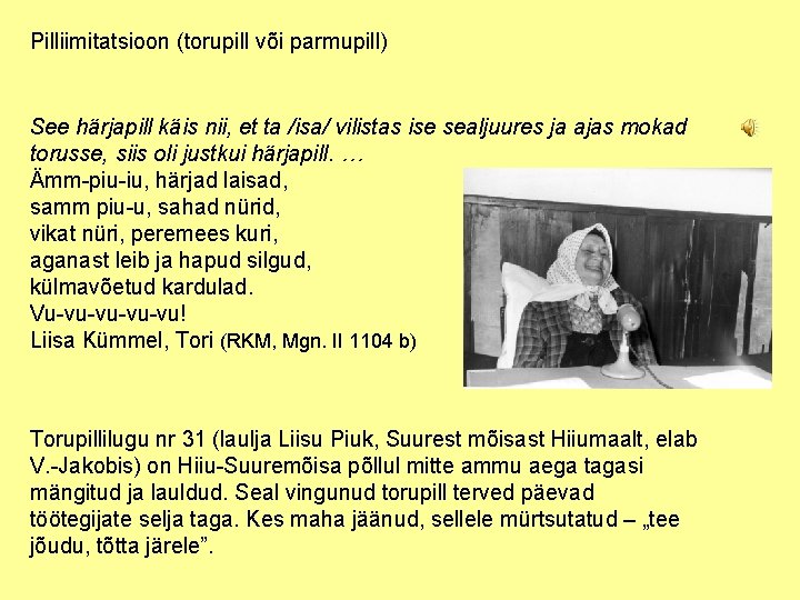 Pilliimitatsioon (torupill või parmupill) See härjapill käis nii, et ta /isa/ vilistas ise sealjuures
