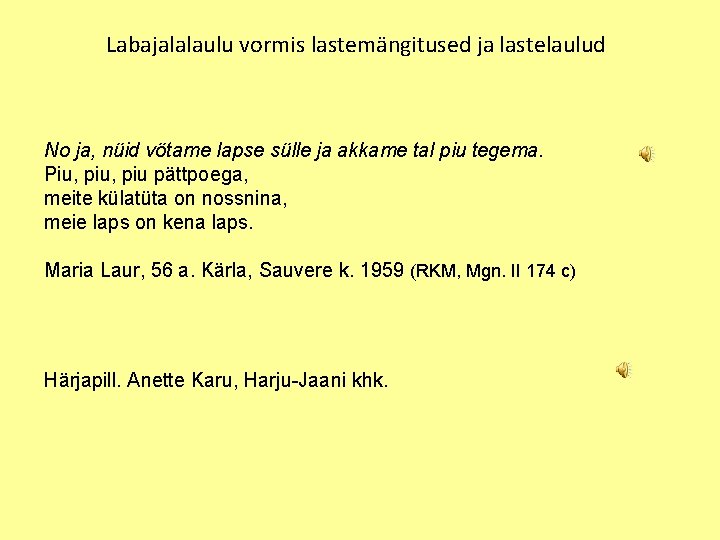 Labajalalaulu vormis lastemängitused ja lastelaulud No ja, nüid vötame lapse sülle ja akkame tal