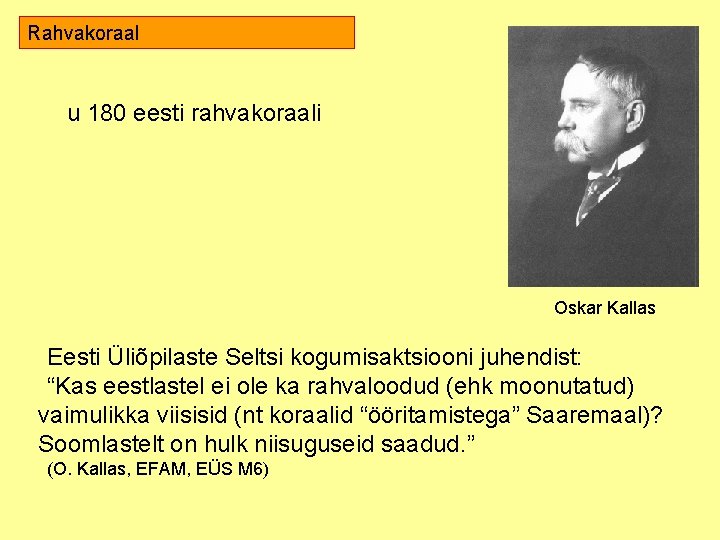 Rahvakoraal u 180 eesti rahvakoraali Oskar Kallas Eesti Üliõpilaste Seltsi kogumisaktsiooni juhendist: “Kas eestlastel