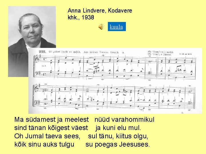 Anna Lindvere, Kodavere khk. , 1938 kuula Ma südamest ja meelest nüüd varahommikul sind
