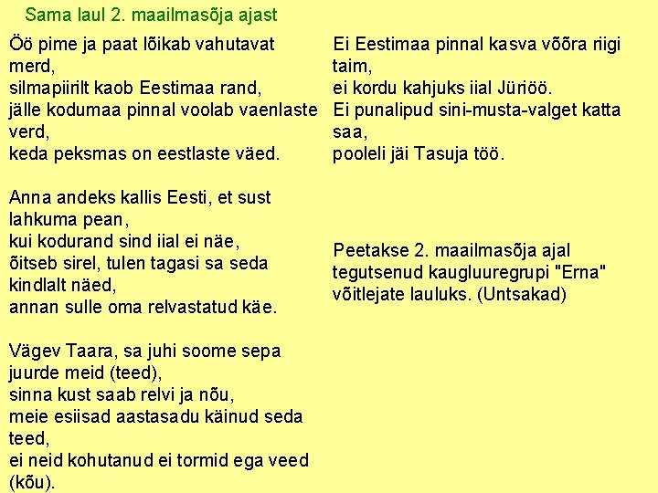 Sama laul 2. maailmasõja ajast Öö pime ja paat lõikab vahutavat merd, silmapiirilt kaob