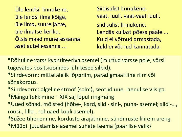 Üle lendsi, linnukene, üle lendsi ilma kõige, üle ilma, suure järve, üle ilmatse keriku.