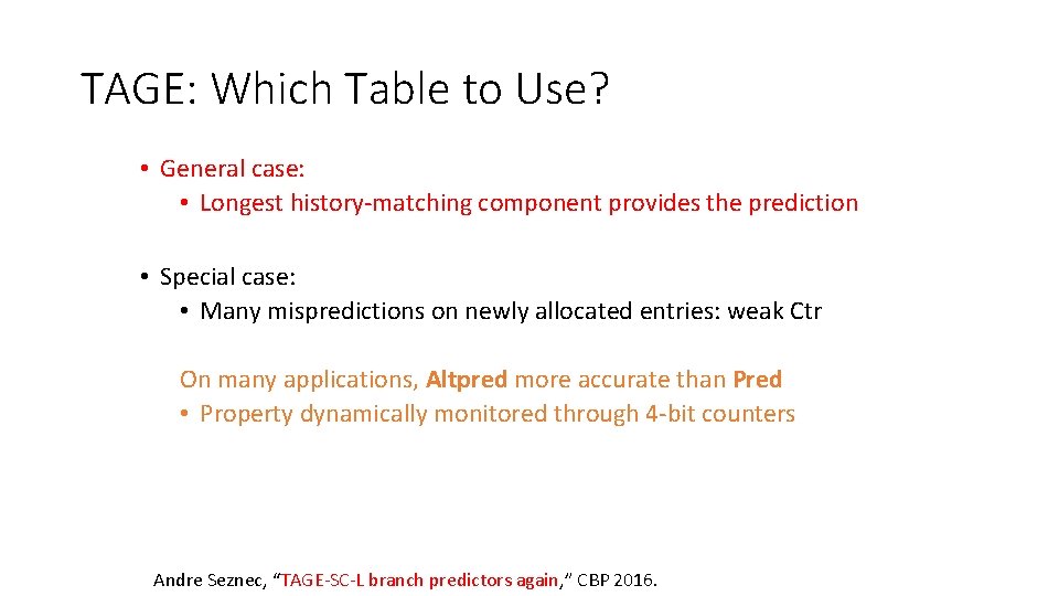 TAGE: Which Table to Use? • General case: • Longest history-matching component provides the