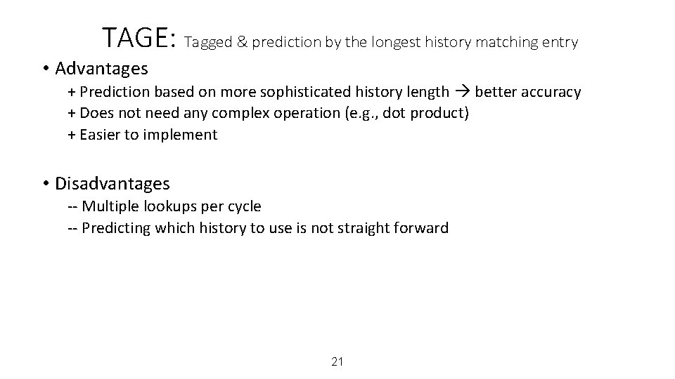 TAGE: Tagged & prediction by the longest history matching entry • Advantages + Prediction