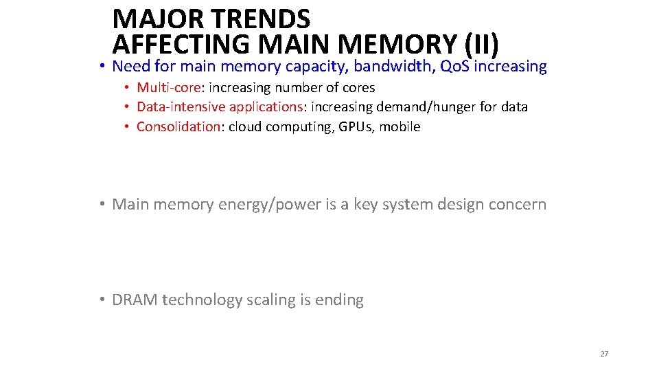 MAJOR TRENDS AFFECTING MAIN MEMORY (II) • Need for main memory capacity, bandwidth, Qo.