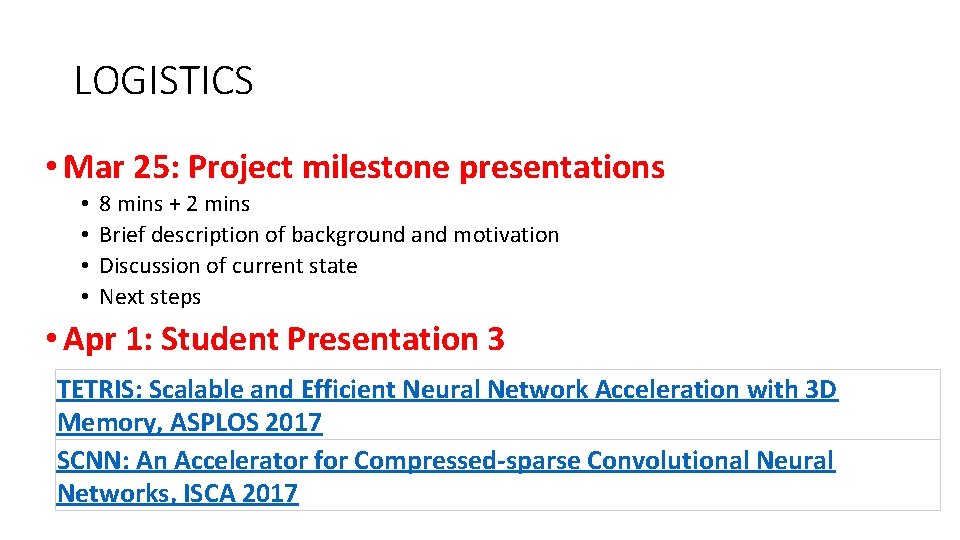 LOGISTICS • Mar 25: Project milestone presentations • • 8 mins + 2 mins