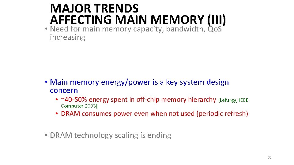MAJOR TRENDS AFFECTING MAIN MEMORY (III) • Need for main memory capacity, bandwidth, Qo.