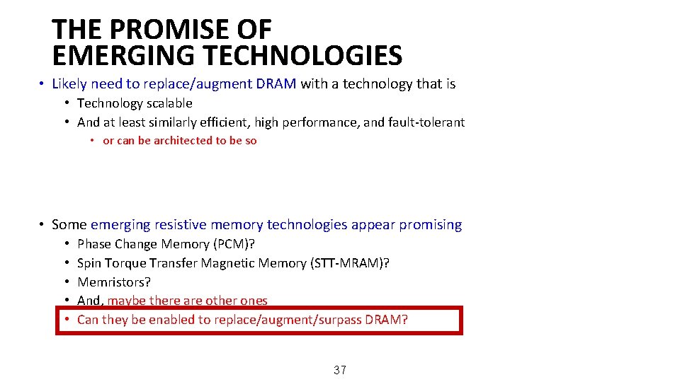 THE PROMISE OF EMERGING TECHNOLOGIES • Likely need to replace/augment DRAM with a technology