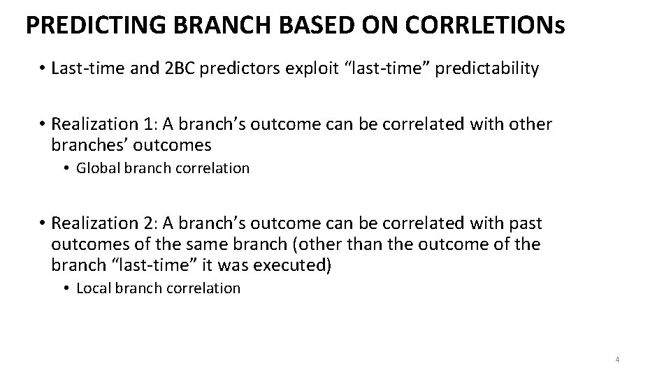 PREDICTING BRANCH BASED ON CORRLETIONs • Last-time and 2 BC predictors exploit “last-time” predictability