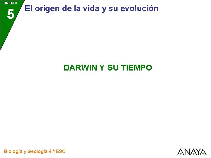 UNIDAD 5 El origen de la vida y su evolución DARWIN Y SU TIEMPO