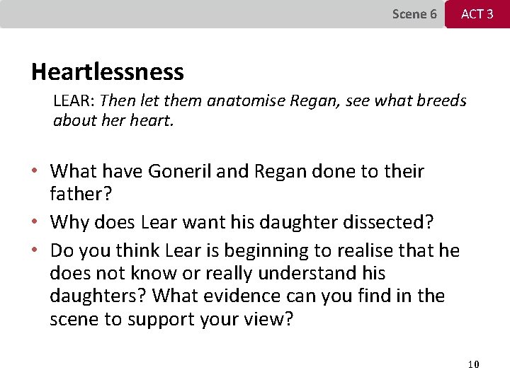 Scene 6 ACT 3 Heartlessness LEAR: Then let them anatomise Regan, see what breeds