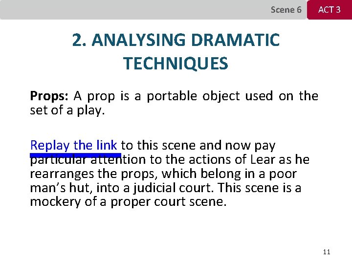 Scene 6 ACT 3 2. ANALYSING DRAMATIC TECHNIQUES Props: A prop is a portable