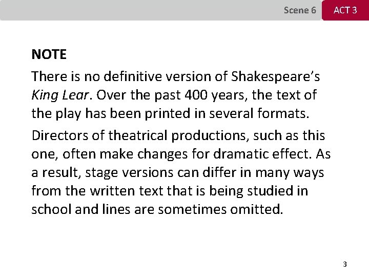 Scene 6 ACT 3 NOTE There is no definitive version of Shakespeare’s King Lear.