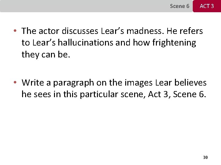 Scene 6 ACT 3 • The actor discusses Lear’s madness. He refers to Lear’s