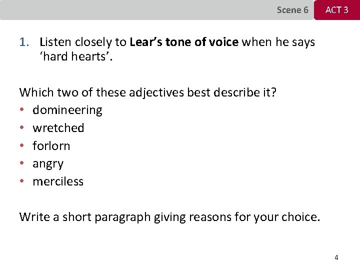 Scene 6 ACT 3 1. Listen closely to Lear’s tone of voice when he