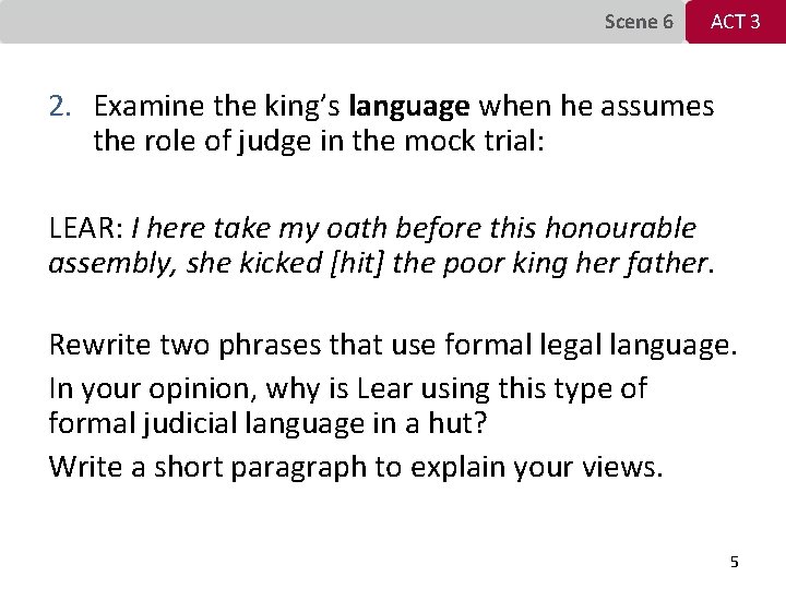 Scene 6 ACT 3 2. Examine the king’s language when he assumes the role