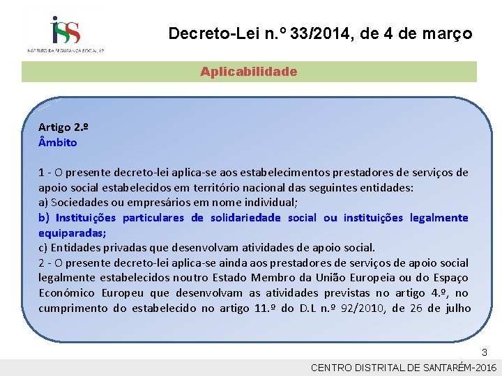 Decreto-Lei n. º 33/2014, de 4 de março Aplicabilidade Artigo 2. º mbito 1