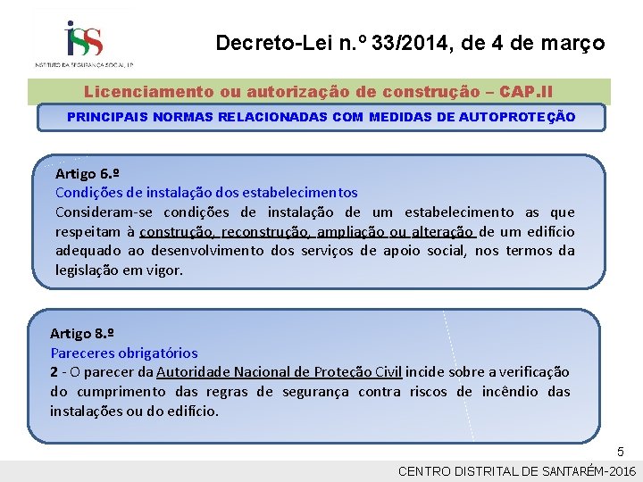 Decreto-Lei n. º 33/2014, de 4 de março Licenciamento ou autorização de construção –