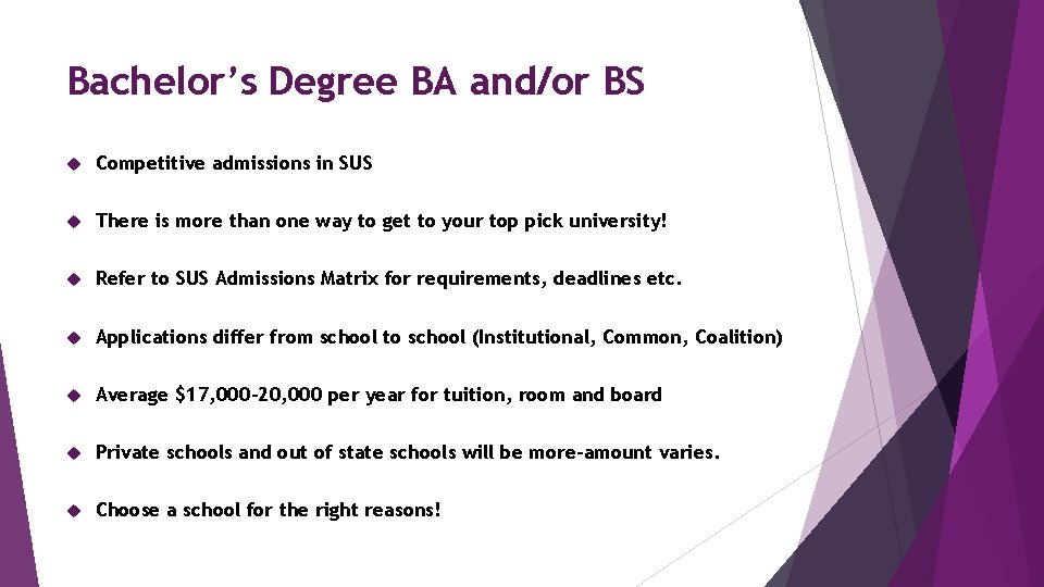 Bachelor’s Degree BA and/or BS Competitive admissions in SUS There is more than one