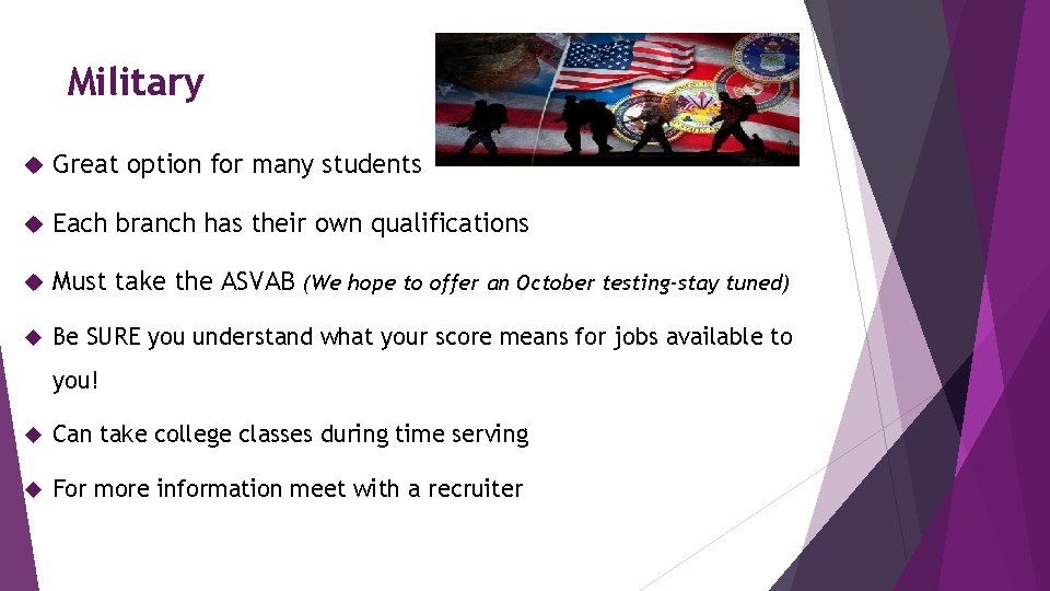 Military Great option for many students Each branch has their own qualifications Must take