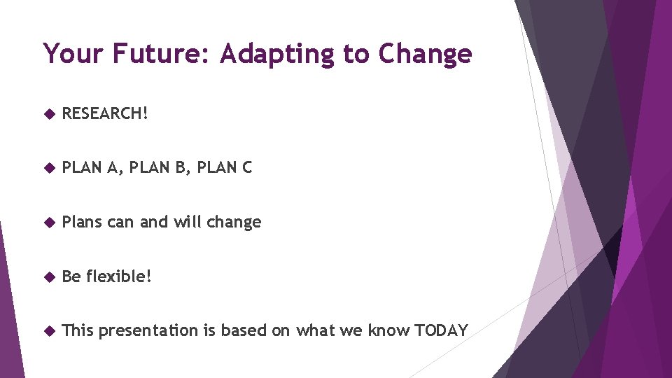 Your Future: Adapting to Change RESEARCH! PLAN A, PLAN B, PLAN C Plans can