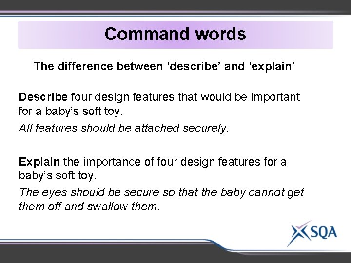 Command words The difference between ‘describe’ and ‘explain’ Describe four design features that would