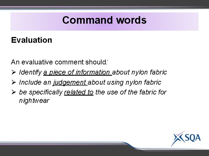 Command words Evaluation An evaluative comment should: Ø Identify a piece of information about