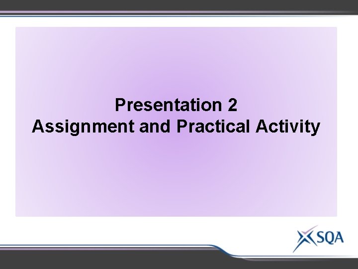 Presentation 2 Assignment and Practical Activity 