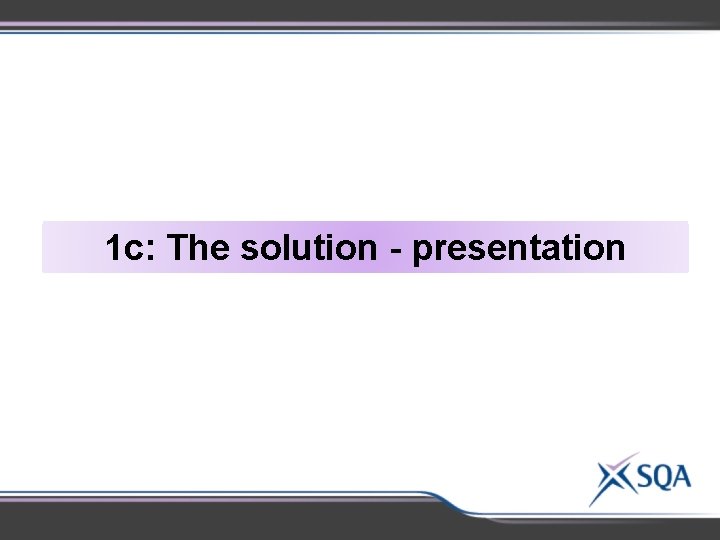 1 c: The solution - presentation 